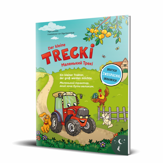 Der kleine Trecki: Ein kleiner Traktor, der groß werden möchte – Маленький Трекі: Маленький трактор, який хоче бути великим: Bilderbuch in Deutsch und Ukrainisch