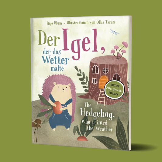 Der Igel, der das Wetter malte - The Hedgehog, Who Painted the Weather: Zweisprachiges Bilderbuch in Deutsch und Englisch über den Umgang mit Natur und Klima. Ab 3 Jahren.