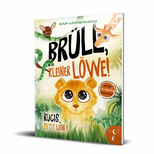 Brüll, kleiner Löwe - Rugis, petit lion: Zweisprachiges Bilderbuch in Deutsch und Französisch über Selbstvertrauen und Identität. Ab 3 Jahren.