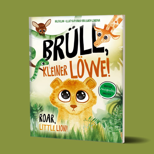 Brüll, kleiner Löwe - Roar, Little Lion - Zweisprachiges Bilderbuch in Deutsch und Englisch über Selbstvertrauen und Identität. Ab 3 Jahren.