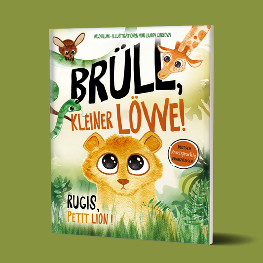 Brüll, kleiner Löwe - Rugis, petit lion: Zweisprachiges Bilderbuch in Deutsch und Französisch über Selbstvertrauen und Identität. Ab 3 Jahren.