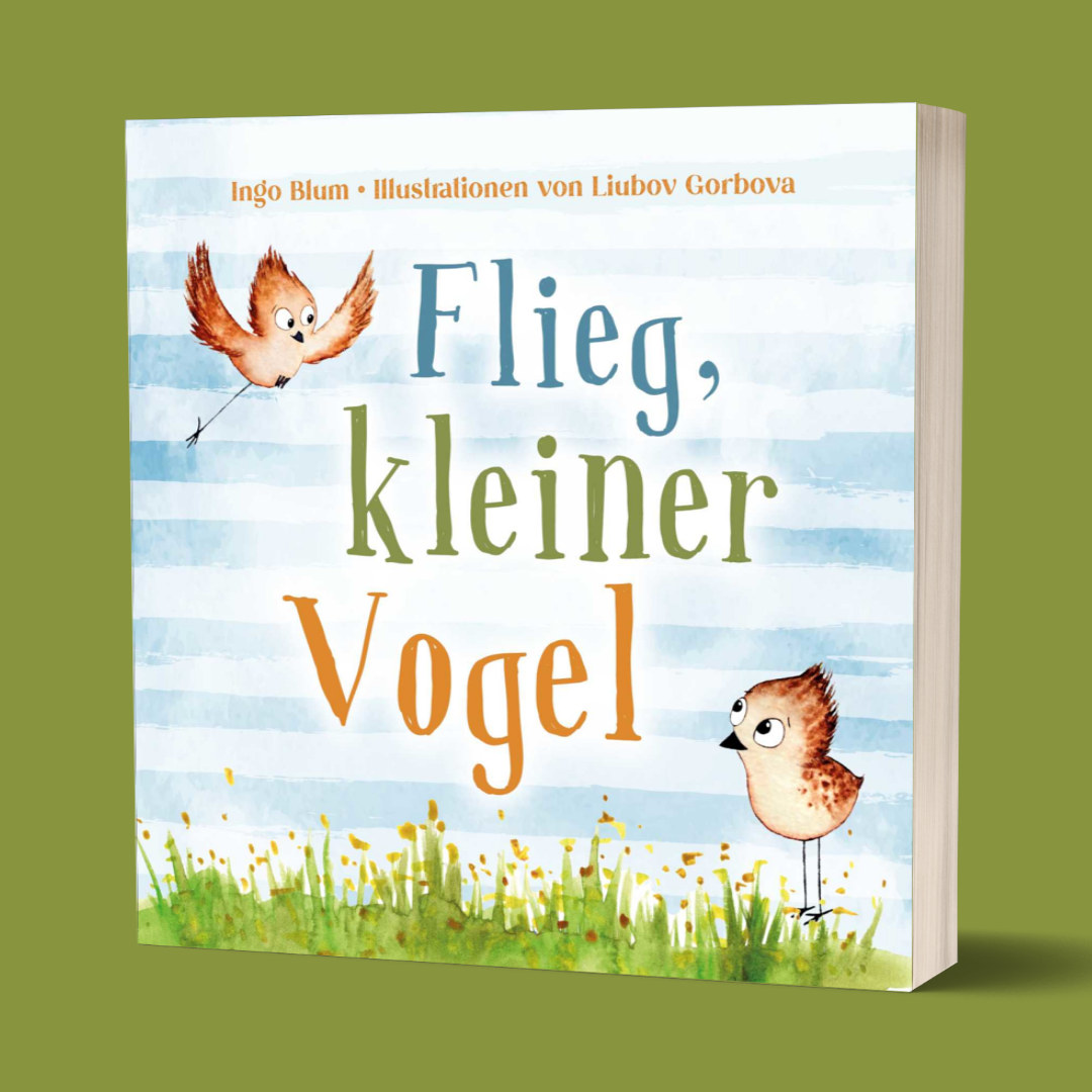 Flieg, kleiner Vogel - Selbstbewusstsein bei Kindern stärken: Bilderbuch ab 3 Jahren
