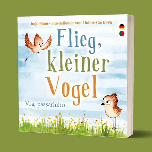 Flieg, kleiner Vogel - Voa, passarinho - Zweisprachiges Bilderbuch Deutsch und Portugiesisch über Freundschaft und Angstbewältigung. Ab 3 Jahren.