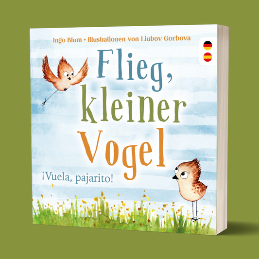 Flieg, kleiner Vogel - ¡Vuela, pajarito! - Zweisprachiges Bilderbuch Deutsch und Spanisch über Freundschaft und Angstbewältigung. Ab 3 Jahren.